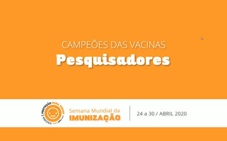 video campeoes vacinas pesquisadores semana mundial vacinacao 2020
